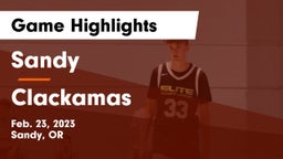 Sandy  vs Clackamas  Game Highlights - Feb. 23, 2023