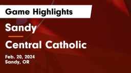 Sandy  vs Central Catholic  Game Highlights - Feb. 20, 2024