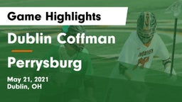 Dublin Coffman  vs Perrysburg  Game Highlights - May 21, 2021