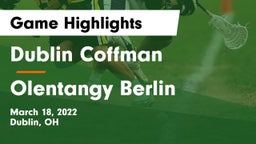 Dublin Coffman  vs Olentangy Berlin  Game Highlights - March 18, 2022