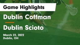 Dublin Coffman  vs Dublin Scioto  Game Highlights - March 22, 2022