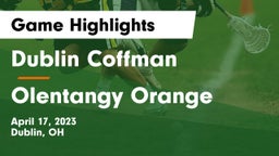 Dublin Coffman  vs Olentangy Orange  Game Highlights - April 17, 2023