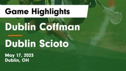 Dublin Coffman  vs Dublin Scioto  Game Highlights - May 17, 2023