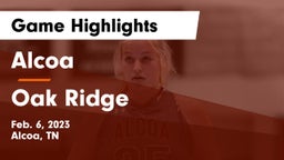 Alcoa  vs Oak Ridge  Game Highlights - Feb. 6, 2023