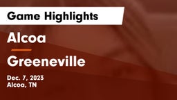 Alcoa  vs Greeneville  Game Highlights - Dec. 7, 2023