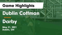 Dublin Coffman  vs Darby  Game Highlights - May 21, 2021