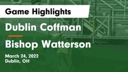 Dublin Coffman  vs Bishop Watterson  Game Highlights - March 24, 2022