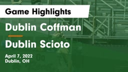 Dublin Coffman  vs Dublin Scioto  Game Highlights - April 7, 2022