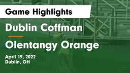 Dublin Coffman  vs Olentangy Orange  Game Highlights - April 19, 2022
