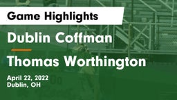 Dublin Coffman  vs Thomas Worthington  Game Highlights - April 22, 2022