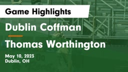 Dublin Coffman  vs Thomas Worthington  Game Highlights - May 10, 2023