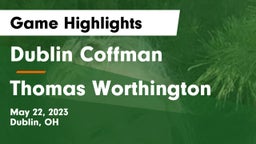 Dublin Coffman  vs Thomas Worthington  Game Highlights - May 22, 2023
