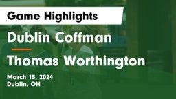 Dublin Coffman  vs Thomas Worthington  Game Highlights - March 15, 2024