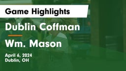 Dublin Coffman  vs Wm. Mason  Game Highlights - April 6, 2024