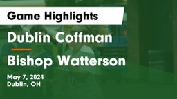 Dublin Coffman  vs Bishop Watterson  Game Highlights - May 7, 2024