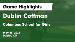 Dublin Coffman  vs Columbus School for Girls  Game Highlights - May 13, 2024
