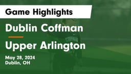 Dublin Coffman  vs Upper Arlington  Game Highlights - May 28, 2024