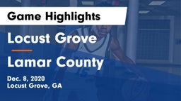 Locust Grove  vs Lamar County  Game Highlights - Dec. 8, 2020
