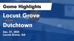 Locust Grove  vs Dutchtown  Game Highlights - Jan. 27, 2023