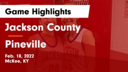 Jackson County  vs Pineville  Game Highlights - Feb. 18, 2022
