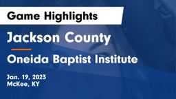 Jackson County  vs Oneida Baptist Institute  Game Highlights - Jan. 19, 2023