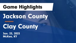 Jackson County  vs Clay County  Game Highlights - Jan. 23, 2023