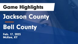 Jackson County  vs Bell County  Game Highlights - Feb. 17, 2023