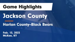 Jackson County  vs Harlan County--Black Bears Game Highlights - Feb. 13, 2023