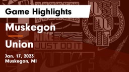 Muskegon  vs Union  Game Highlights - Jan. 17, 2023