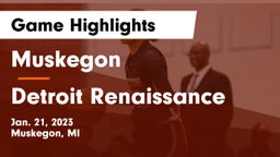 Muskegon  vs Detroit Renaissance Game Highlights - Jan. 21, 2023