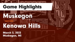 Muskegon  vs Kenowa Hills  Game Highlights - March 3, 2023