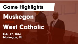 Muskegon  vs West Catholic  Game Highlights - Feb. 27, 2024