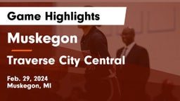 Muskegon  vs Traverse City Central  Game Highlights - Feb. 29, 2024