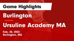 Burlington  vs Ursuline Academy MA Game Highlights - Feb. 28, 2023
