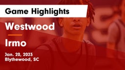 Westwood  vs Irmo  Game Highlights - Jan. 20, 2023