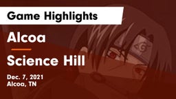 Alcoa  vs Science Hill  Game Highlights - Dec. 7, 2021