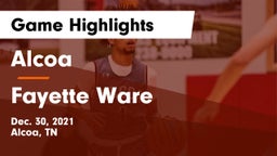 Alcoa  vs Fayette Ware  Game Highlights - Dec. 30, 2021
