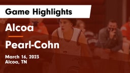Alcoa  vs Pearl-Cohn  Game Highlights - March 16, 2023