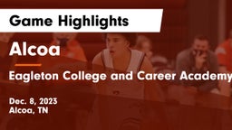 Alcoa  vs  Eagleton College and Career Academy Game Highlights - Dec. 8, 2023