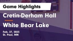 Cretin-Derham Hall  vs White Bear Lake  Game Highlights - Feb. 27, 2023