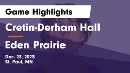 Cretin-Derham Hall  vs Eden Prairie  Game Highlights - Dec. 23, 2023