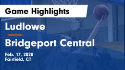 Ludlowe  vs Bridgeport Central  Game Highlights - Feb. 17, 2020
