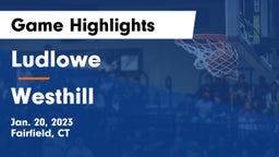 Ludlowe  vs Westhill  Game Highlights - Jan. 20, 2023