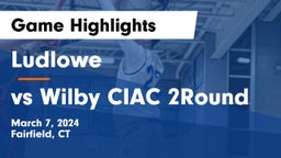 Ludlowe  vs vs Wilby CIAC 2Round Game Highlights - March 7, 2024