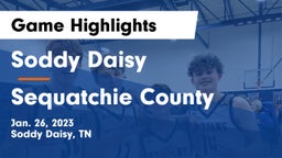 Soddy Daisy  vs Sequatchie County  Game Highlights - Jan. 26, 2023