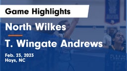 North Wilkes  vs T. Wingate Andrews Game Highlights - Feb. 23, 2023