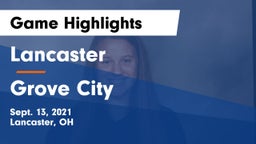 Lancaster  vs Grove City  Game Highlights - Sept. 13, 2021