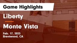 Liberty  vs Monte Vista  Game Highlights - Feb. 17, 2023