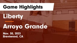 Liberty  vs Arroyo Grande  Game Highlights - Nov. 30, 2023
