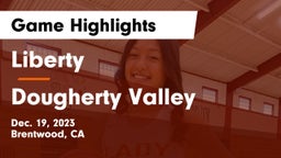 Liberty  vs Dougherty Valley  Game Highlights - Dec. 19, 2023